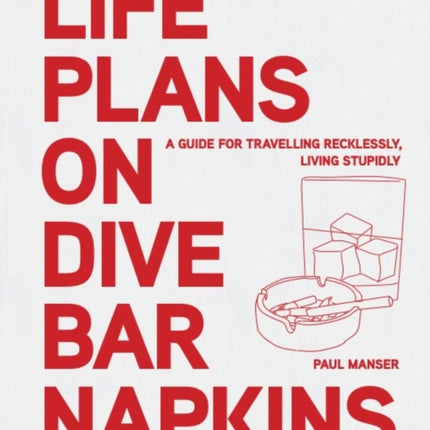 Life Plans on Dive Bar Napkins: A guide to