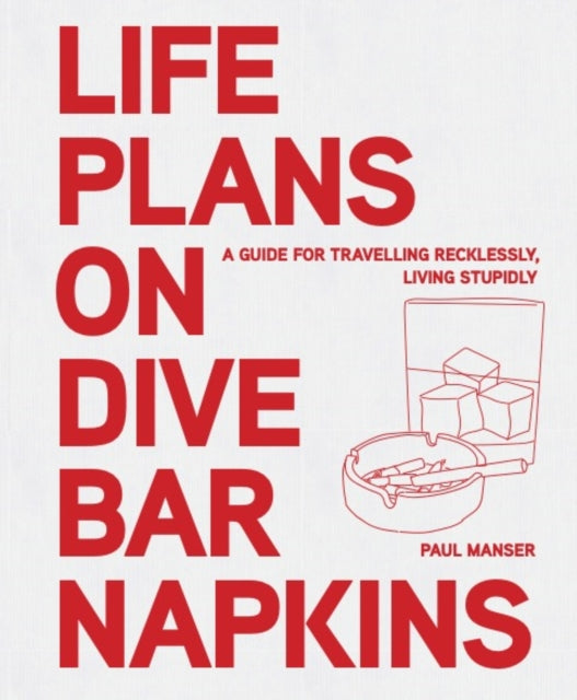 Life Plans on Dive Bar Napkins: A guide to