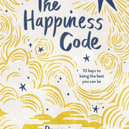 The Happiness Code: 10 Keys to Being the Best You Can Be