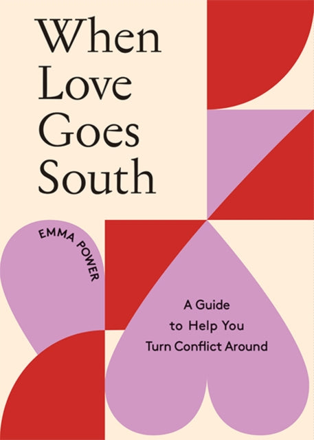 When Love Goes South: A Guide to Help You Turn Conflict Around