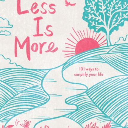 Less is More: 101 Ways to Simplify Your Life