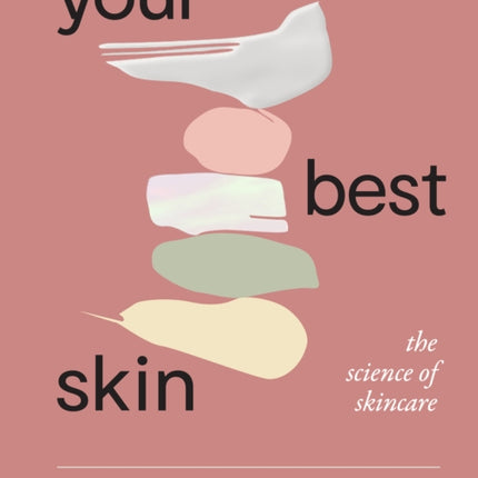 Your Best Skin: The Science of Skincare