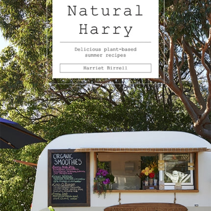 Natural Harry: Delicious Plant-Based Summer Recipes