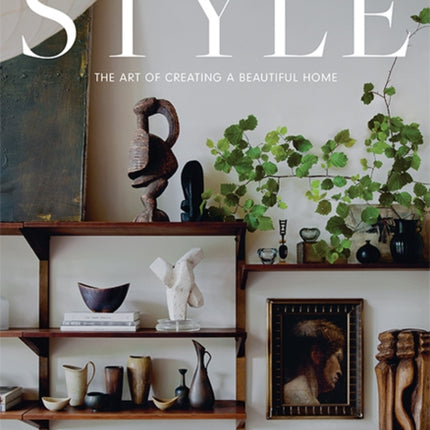 Style: The Art of Creating a Beautiful Home