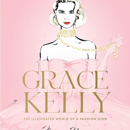 Grace Kelly: The Illustrated World of a Fashion Icon