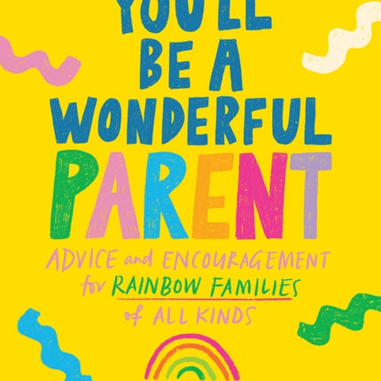 You'll Be a Wonderful Parent: Advice and Encouragement for Rainbow Families of All Kinds