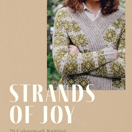 Strands of Joy: 20 Colourwork Knitting Patterns for Calm