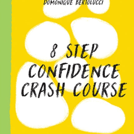 8 Step Confidence Crash Course: Feel Good About