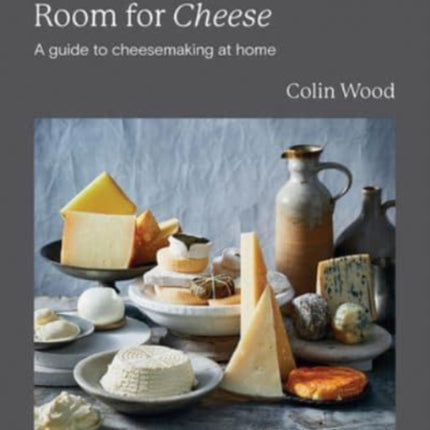 There's Always Room for Cheese: A Guide to Cheesemaking at Home