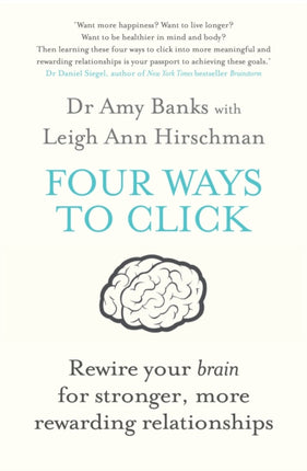 Four Ways to Click: Rewire Your Brain for Stronger, More Rewarding Relationships