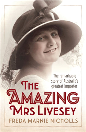 The Amazing Mrs Livesey The Remarkable Story of Australias Greatest Imposter