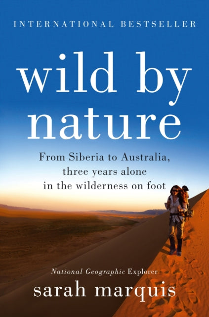 Wild by Nature: From Siberia to Australia, Three Years Alone in the Wilderness on Foot