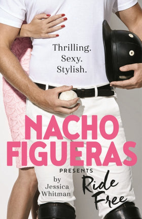 Nacho Figueras presents: Ride Free (The Polo Season Series: 3)