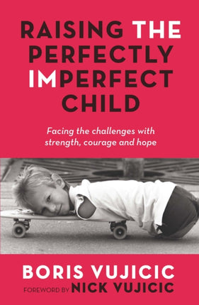 Raising the Perfectly Imperfect Child: Facing the Challenges with Strength, Courage and Hope