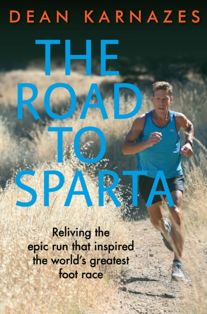 The Road to Sparta: Reliving the Epic Run that Inspired the World’s Greatest Foot Race