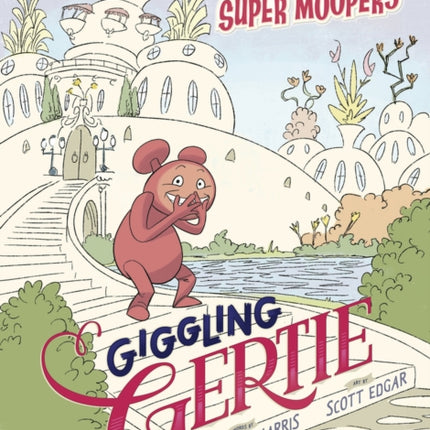 Super Moopers: Giggling Gertie