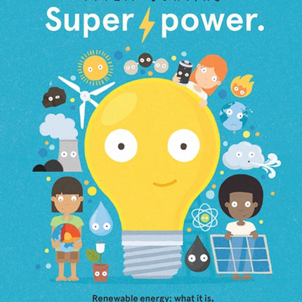 Superpower: Renewable energy: what it is, how we get it, and why we need it