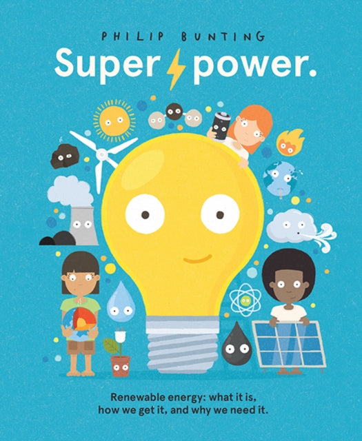 Superpower: Renewable energy: what it is, how we get it, and why we need it