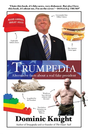 Trumpedia: Alternative facts about a real fake president