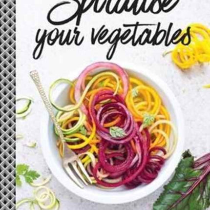 Spiralise Your Vegetables