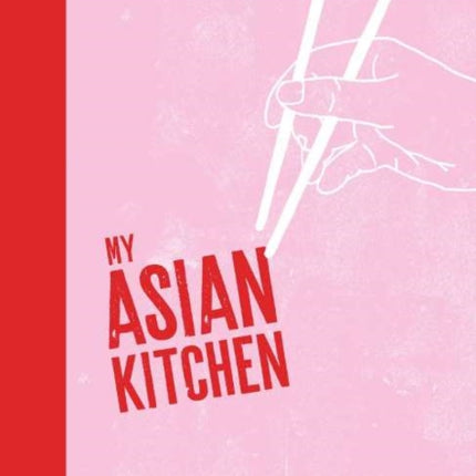 My Asian Kitchen: Bao*Salad*Noodle*Curry*Sushi*Dumpling*