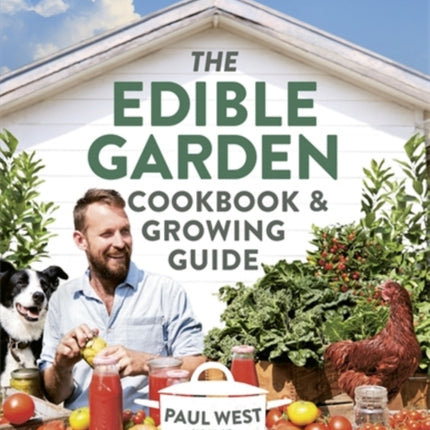 The Edible Garden Cookbook & Growing Guide