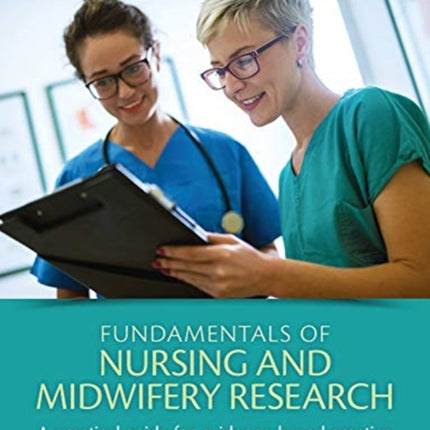 Fundamentals of Nursing and Midwifery Research A practical guide for evidencebased practice