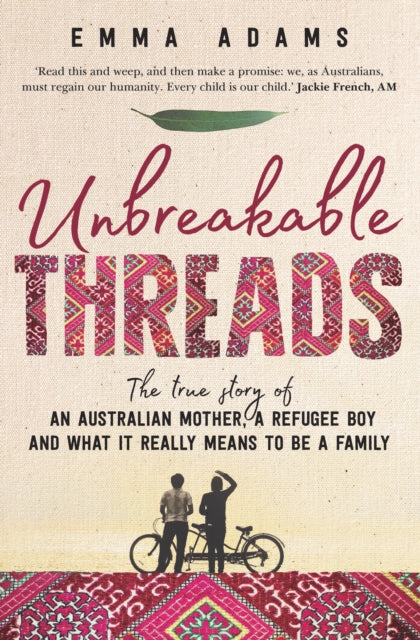 Unbreakable Threads: The true story of an Australian mother, a refugee boy and what it really means to be a family