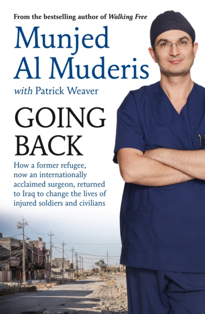 Going Back: How a former refugee, now an internationally acclaimed surgeon, returned to Iraq to change the lives of injured soldiers and civilians