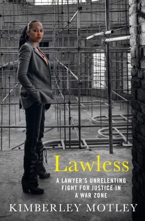 Lawless: A lawyer’s unrelenting fight for justice in a war zone