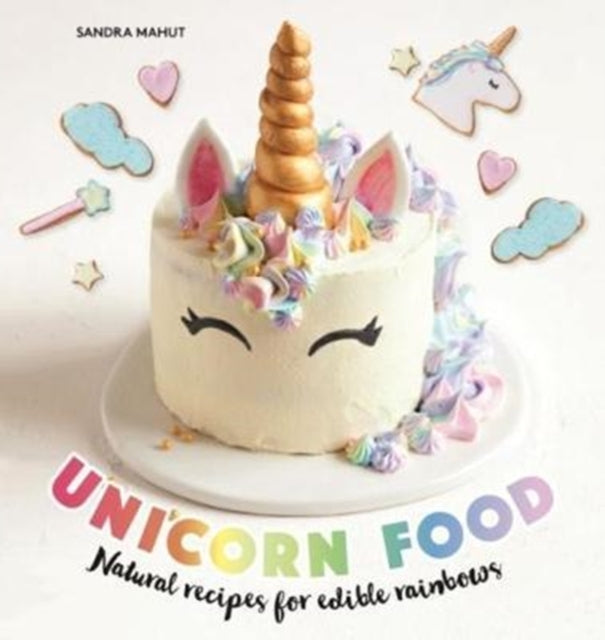 Unicorn Food: Natural recipes for edible rainbows