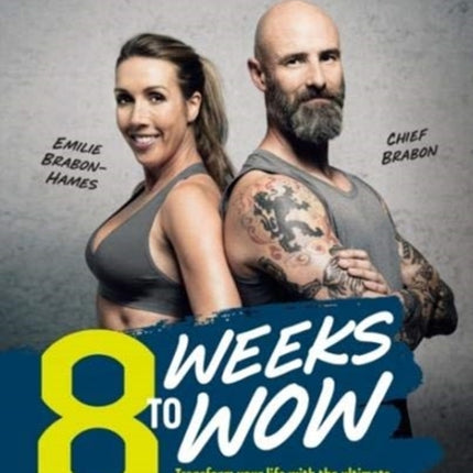 8 Weeks To Wow: Transform your life with the ultimate workout, nutrition and motivational plan