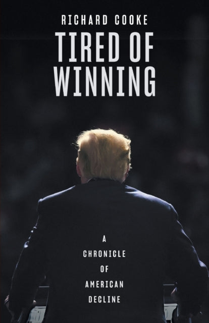 Tired of Winning: A Chronicle of American Decline