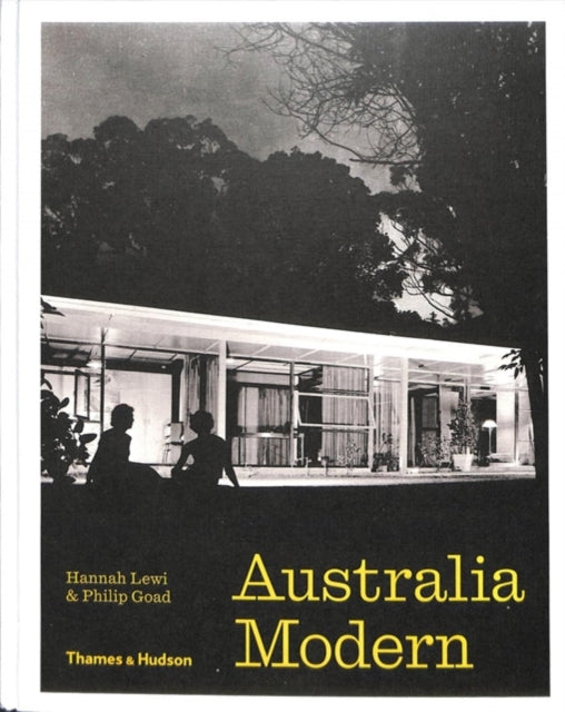 Australia Modern: Architecture, Landscape & Design 1925–1975