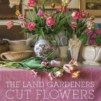 The Land Gardeners Cut Flowers