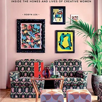 A Room of Her Own: Inside the Homes and Lives of Creative Women