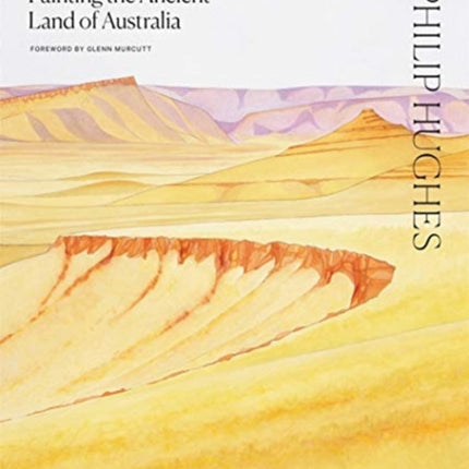 Philip Hughes: Painting the Ancient Land of Australia