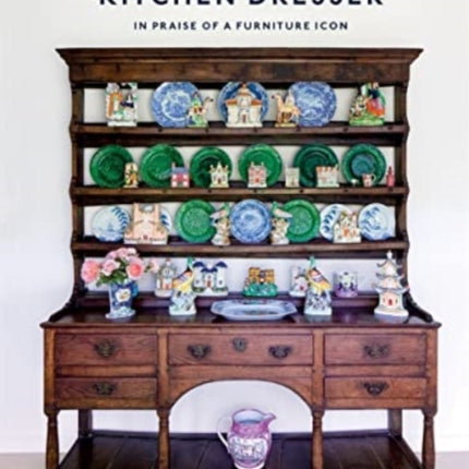 The Kitchen Dresser: In Praise of a Furniture Icon