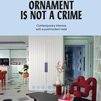 Ornament is Not a Crime: Contemporary interiors with a postmodern twist