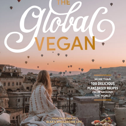 The Global Vegan: More than 100 plant-based recipes from around the world