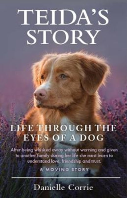 TEIDA'S STORY: LIFE THROUGH THE EYES OF A DOG