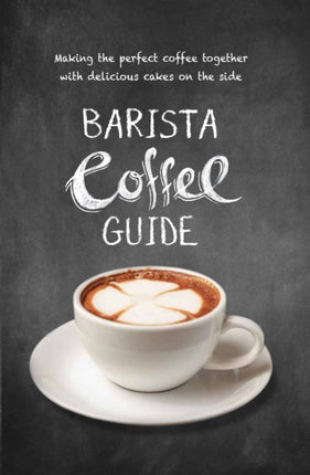 Barista Coffee Guide: Paperback edition