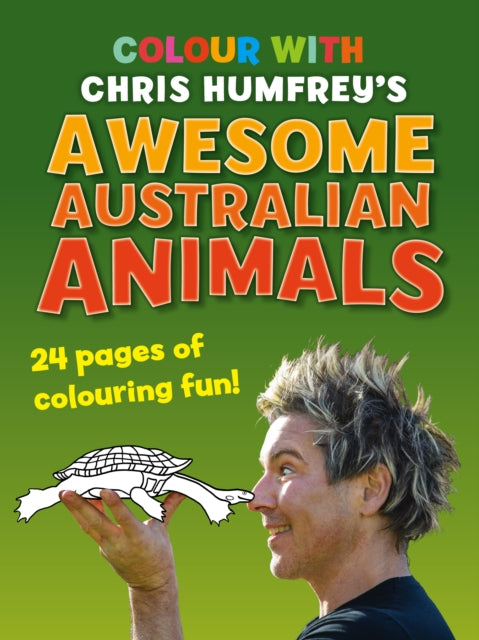 Colour with Chris Humfrey's Awesome Australian Animals: 24 pages of colouring fun