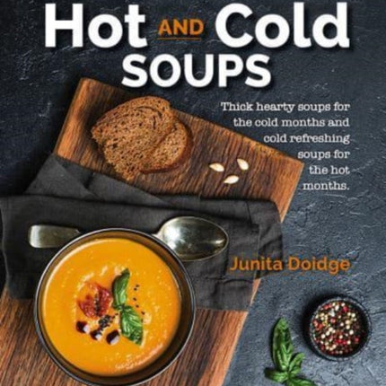 Hot and Cold Soups: Thick and hearty soups for