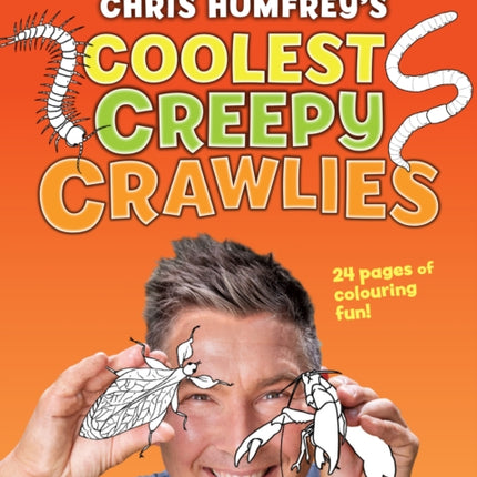 Colour with Chris Humfrey's Coolest Creepy Crawlies: 24 pages of colouring fun