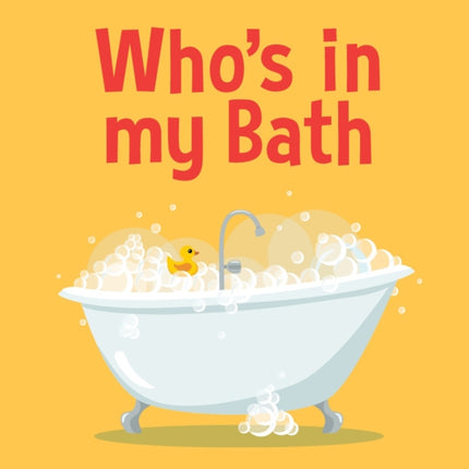 Who's in my Bath?: Bath book