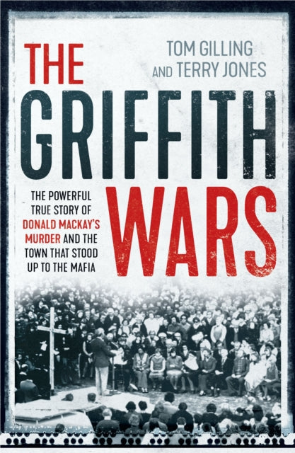 Griffith Wars: The powerful true story of Donald Mackay's murder and the town that stood up to the Mafia