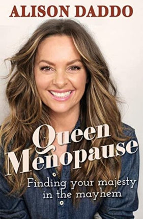 Queen Menopause: Finding your majesty in the