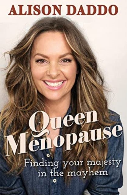 Queen Menopause: Finding your majesty in the mayhem