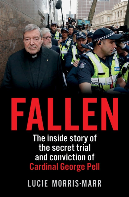 Fallen: The inside story of the secret trial and conviction of Cardinal George Pell